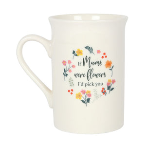 If Mums Were Flowers Mug